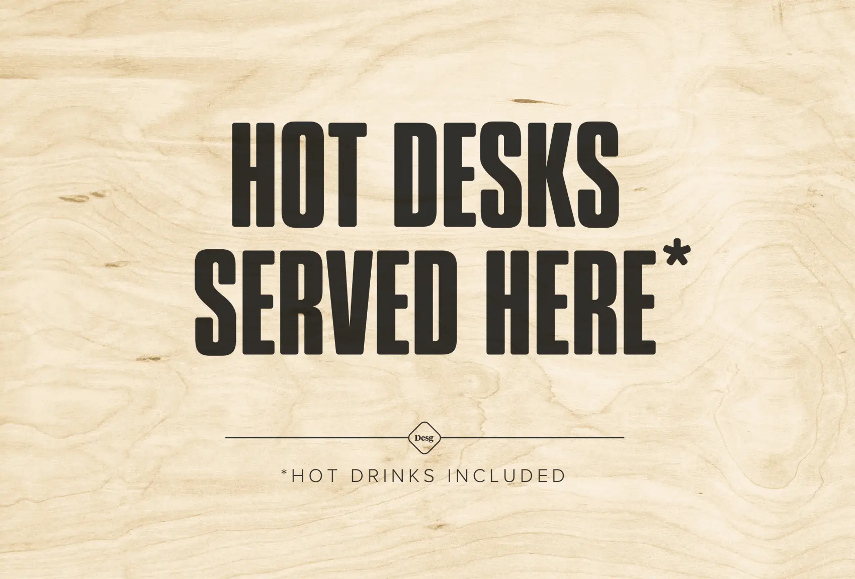 Hot desks served here* hot drinks included